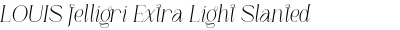 LOUIS felligri Extra Light Slanted